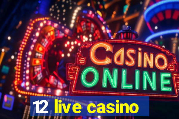 12 live casino