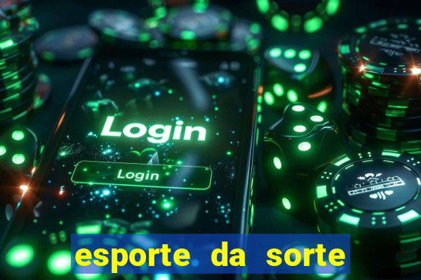 esporte da sorte apostas casino