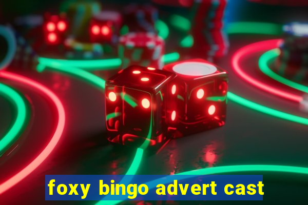 foxy bingo advert cast