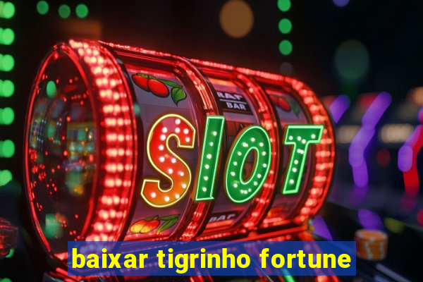 baixar tigrinho fortune