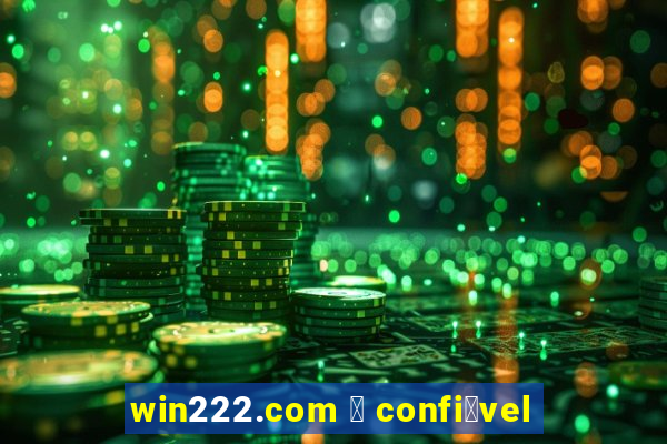 win222.com 茅 confi谩vel