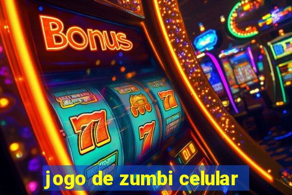 jogo de zumbi celular