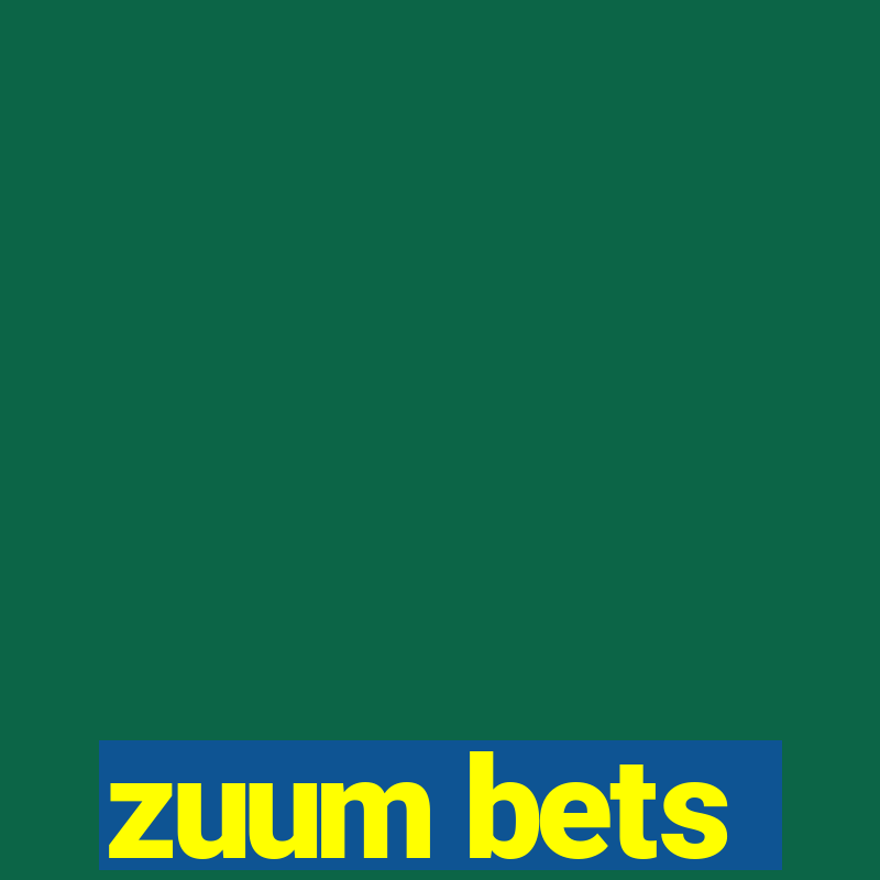 zuum bets