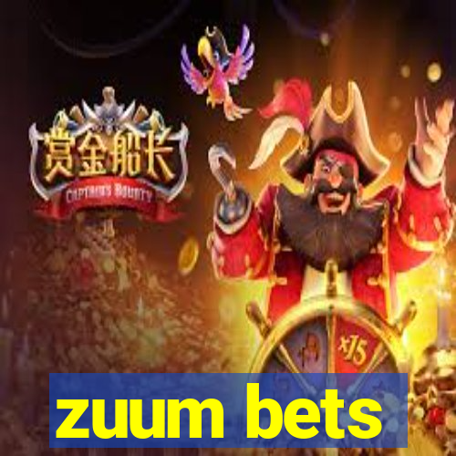 zuum bets