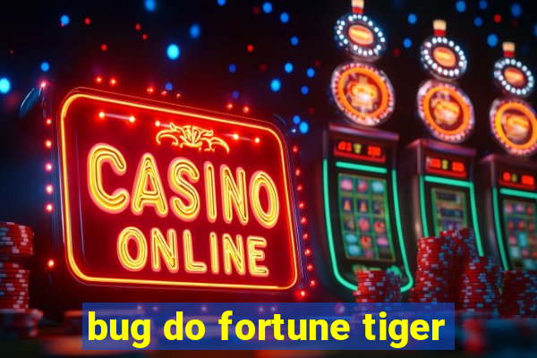 bug do fortune tiger