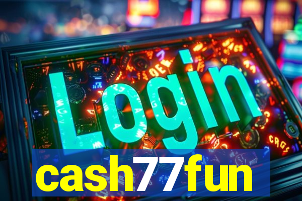 cash77fun