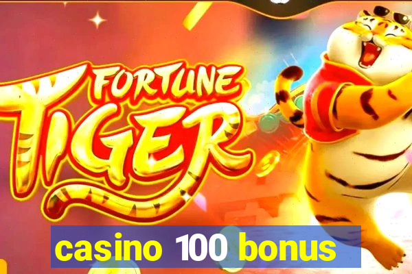 casino 100 bonus