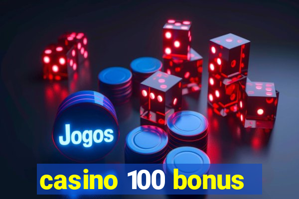 casino 100 bonus