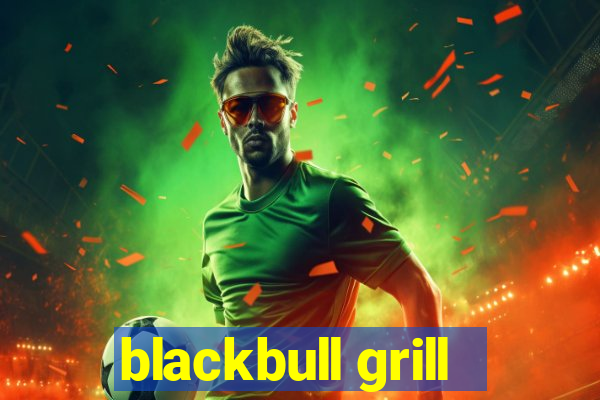 blackbull grill