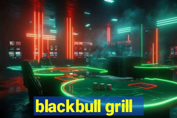 blackbull grill