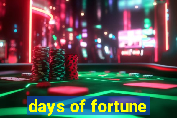 days of fortune