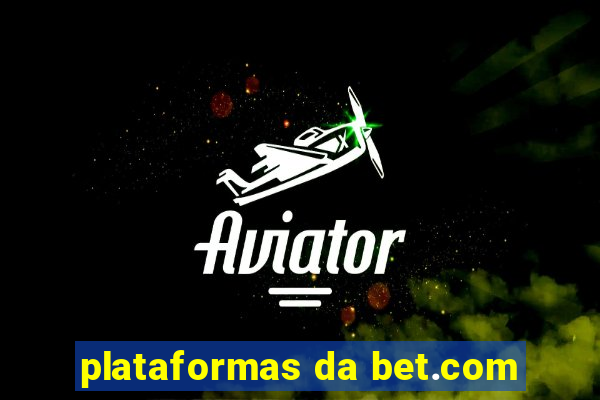 plataformas da bet.com