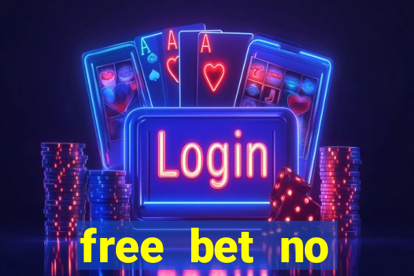 free bet no deposit required