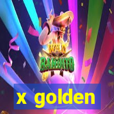 x golden