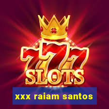 xxx raiam santos