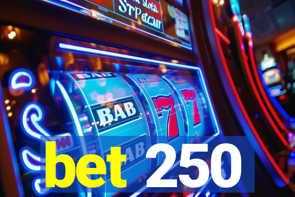 bet 250