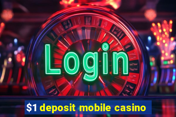 $1 deposit mobile casino