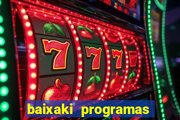 baixaki programas gratis para pc windows 7