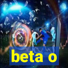 beta o