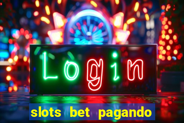 slots bet pagando no cadastro