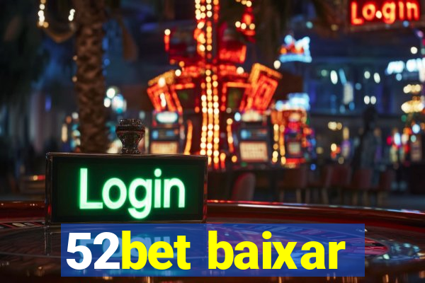 52bet baixar