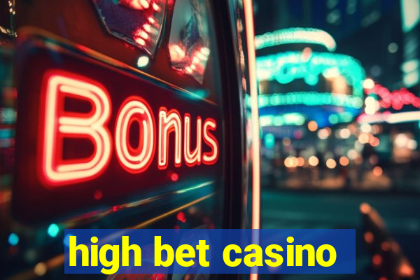 high bet casino