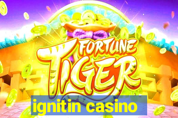 ignitin casino