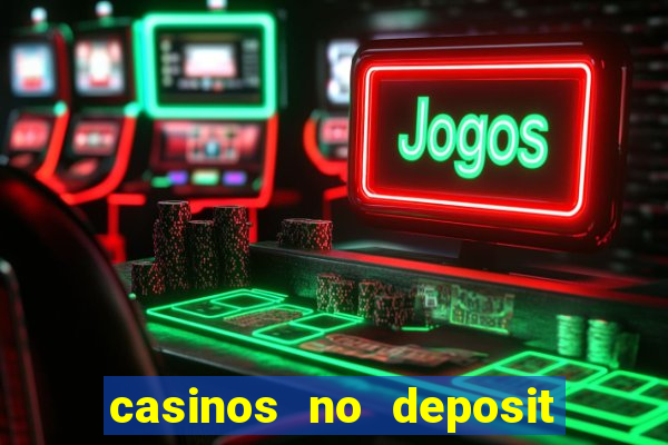 casinos no deposit free spins