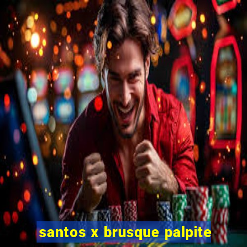 santos x brusque palpite