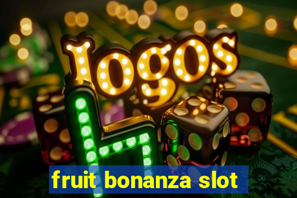 fruit bonanza slot