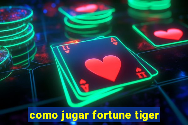 como jugar fortune tiger