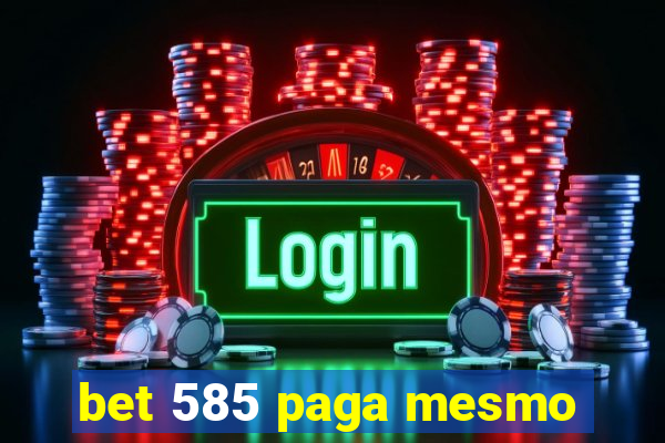 bet 585 paga mesmo