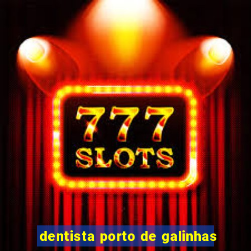 dentista porto de galinhas