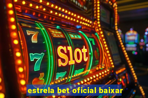 estrela bet oficial baixar