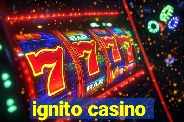 ignito casino