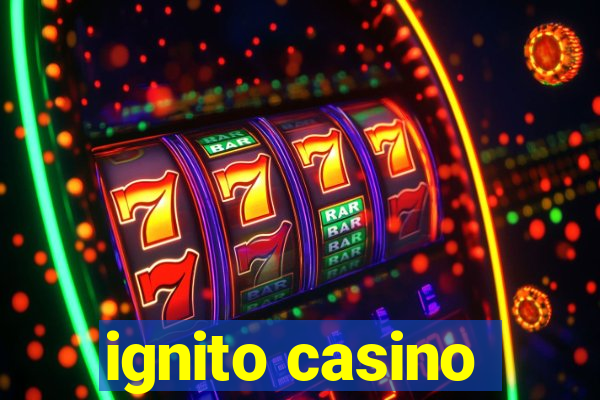 ignito casino