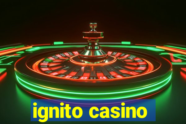 ignito casino