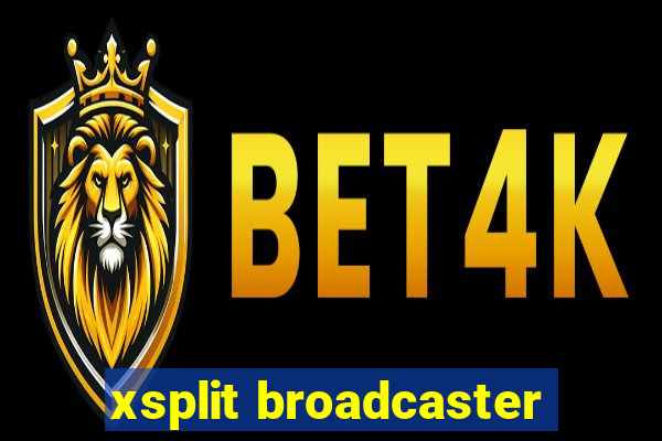 xsplit broadcaster