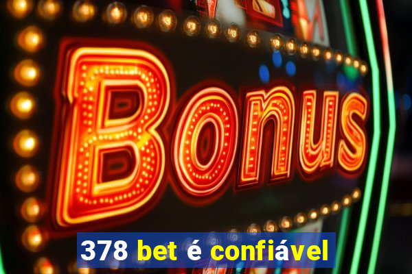 378 bet é confiável