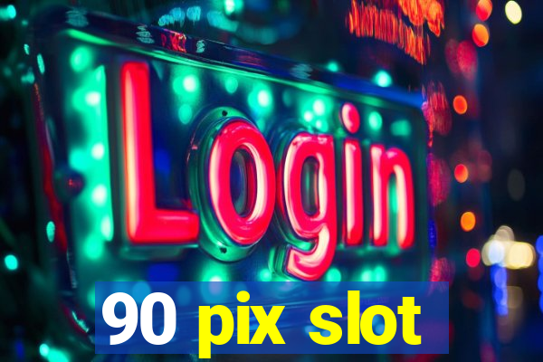 90 pix slot