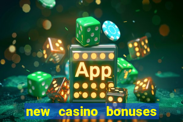 new casino bonuses no deposit