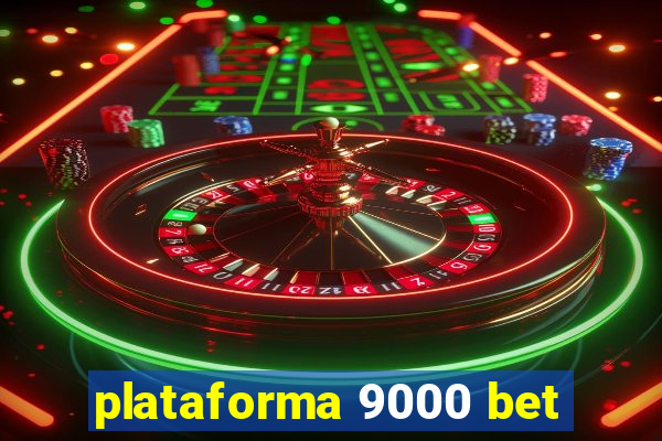 plataforma 9000 bet