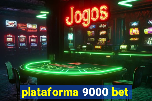 plataforma 9000 bet