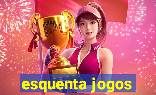 esquenta jogos