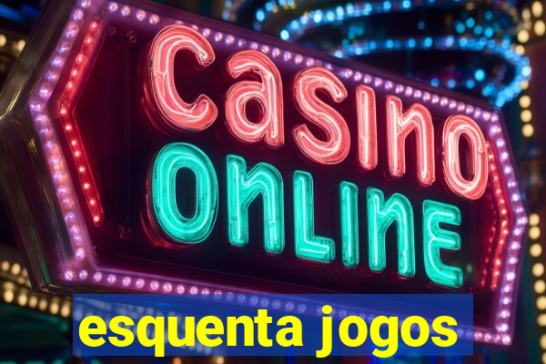 esquenta jogos