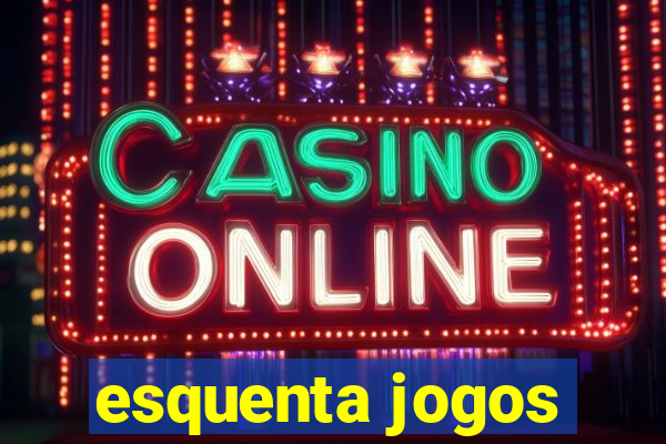 esquenta jogos