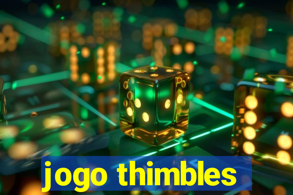 jogo thimbles