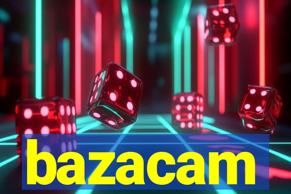 bazacam