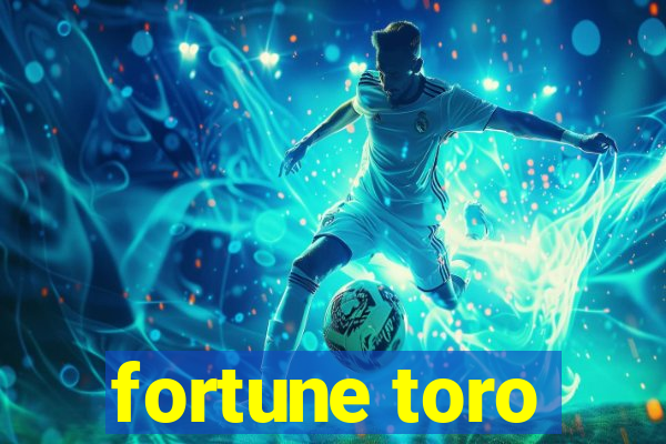 fortune toro