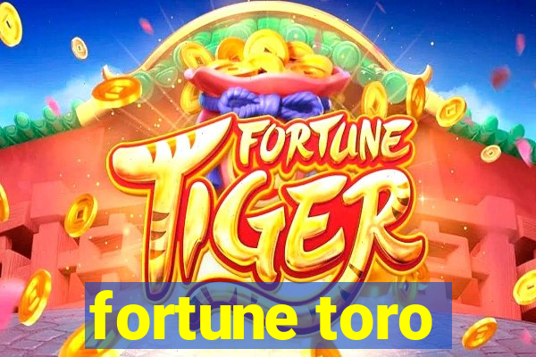 fortune toro